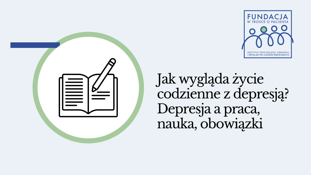 Jak wygląda życie codzienne z depresją? Depresja a praca, nauka, obowiązki